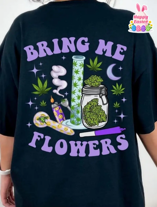 Bring Me Flowers Women's T-Shirt